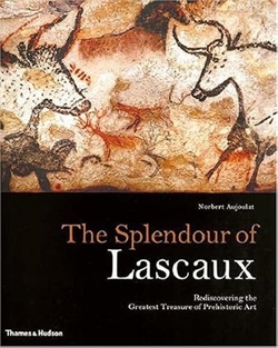 THE SPLENDOUR OF LASCAUX -  Rediscovering the Greatest Treasure of Prehistoric Art